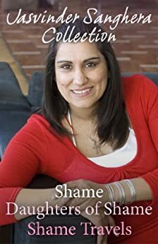 The Jasvinder Sanghera Ebook Collection: Shame, Daughters of Shame & Shame Travels by Jasvinder Sanghera