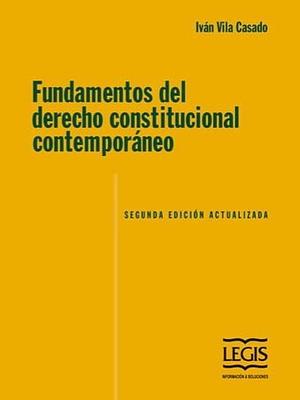 Fundamentos del derecho constitucional contemporáneo by Iván Vila Casado