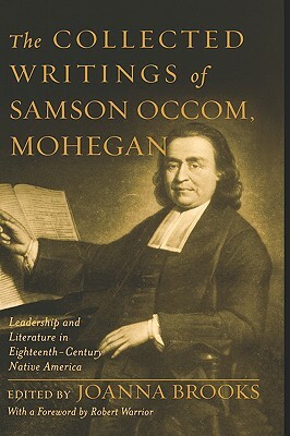 The Collected Writings of Samson Occom, Mohegan by Samson Occom