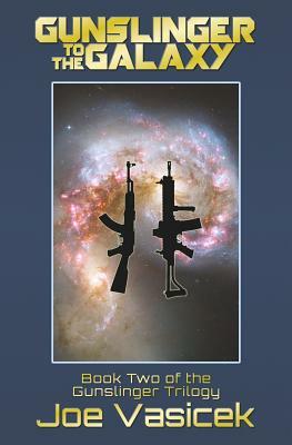 Gunslinger to the Galaxy by Joe Vasicek