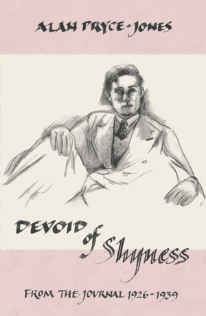 Devoid of Shyness:From the Journal, 1926-1939 by Alan Pryce-Jones, John Byrne