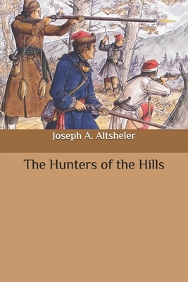 The Hunters of the Hills by Joseph a. Altsheler