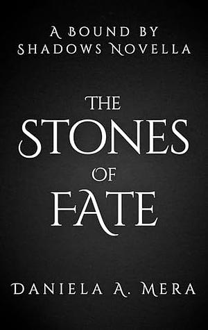 The Stones of Fate: a Fantasy Romance Enemies To Lovers Novella by Daniela A. Mera