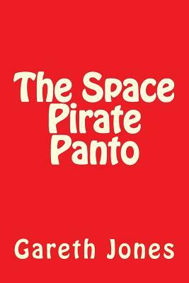 The Space Pirate Panto by Gareth Jones