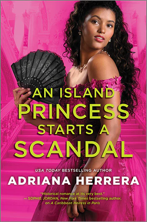 An Island Princess Starts a Scandal by Adriana Herrera