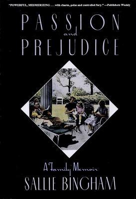 Passion & Prejudice: A Family Memoir by Sallie Bingham