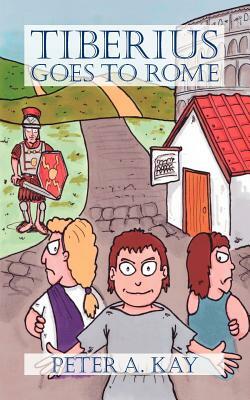 Tiberius Goes to Rome by Peter Kay