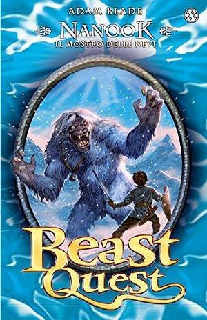 Nanook. Il mostro delle nevi: Beast Quest vol. 5 by Gloria Pastorino, Adam Blade