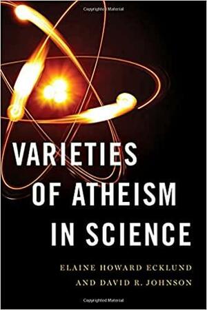 Varieties of Atheism in Science by David R. Johnson, Elaine Howard Ecklund