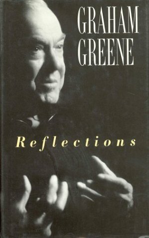 Reflections by Graham Greene