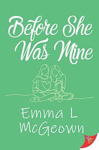 Before She Was Mine by Emma L. McGeown