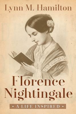 Florence Nightingale: A Life Inspired by Wyatt North, Lynn M. Hamilton