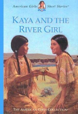 American Girls: Kaya and the River Girl by Janet Beeler Shaw