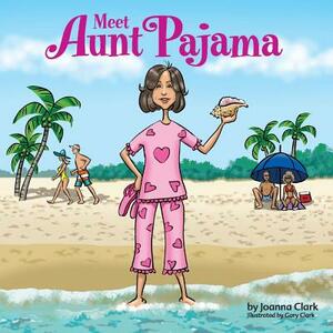Meet Aunt Pajama, Volume 1 by Joanna Clark