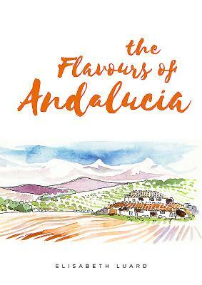 The Flavours of Andalucia by Elisabeth Luard