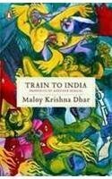 Train to India: Memories of Another Bengal by Maloy Krishna Dhar