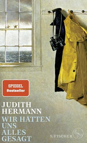 Wir hätten uns alles gesagt by Judith Hermann