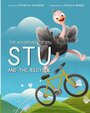 Stu and the Bicycle: The Adventures of Stu by Patricia Jean Gilbers