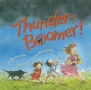 Thunder-Boomer! by Carol Thompson, Shutta Crum