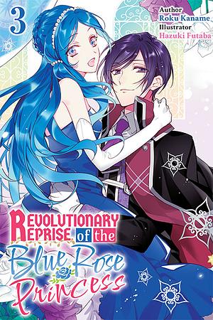 Revolutionary Reprise of the Blue Rose Princess Vol.3 by Roku Kaname
