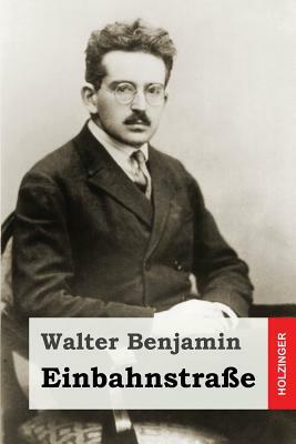 Einbahnstraße by Walter Benjamin