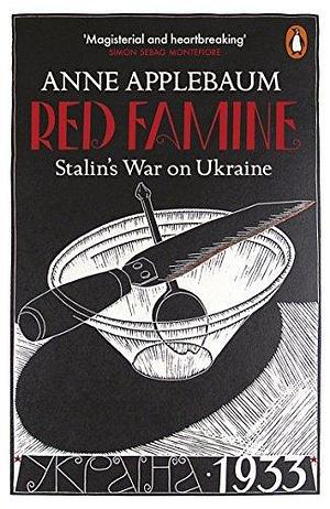 Red Famine by Anne Applebaum, Anne Applebaum