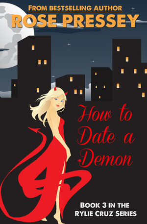 How to Date a Demon by Rose Pressey Betancourt