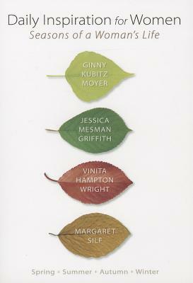 Daily Inspiration for Women: Seasons of a Woman's Life by Ginny Kubitz Moyer, Margaret Silf, Vinita Hampton Wright