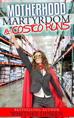 Motherhood Martyrdom & Costco Runs by Whitney Dineen