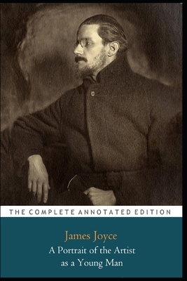 A Portrait of the Artist as a Young Man "The New Annotated Classic Edition" by James Joyce