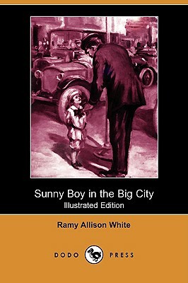 Sunny Boy in the Big City (Illustrated Edition) (Dodo Press) by Ramy Allison White