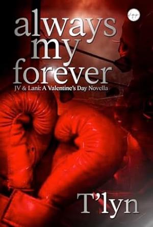 Always my Forever by T'Lyn