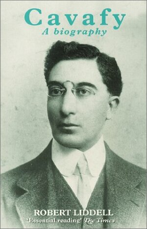 Cavafy by Robert Liddell