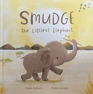 Smudge the Littlest Elephant by Susan Samuels