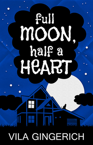 Full Moon, Half a Heart (Celeste #2) by Vila Gingerich