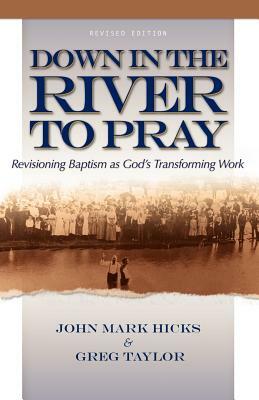 Down in the River to Pray by John Mark Hicks