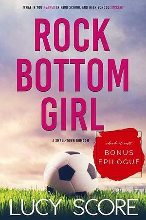 Rock Bottom Girl - Extended Epilogue by Lucy Score