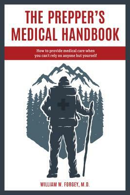 The Prepper's Medical Handbook by William Forgey