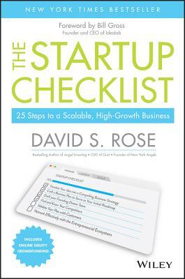 The Startup Checklist: 25 Steps to a Scalable, High-Growth Business by David S. Rose