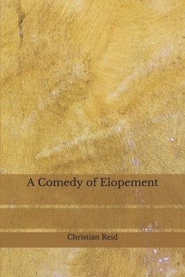 A Comedy of Elopement by Christian Reid