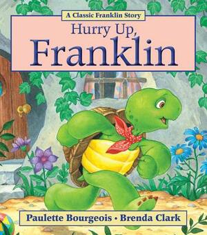 Hurry Up Franklin by Paulette Bourgeois