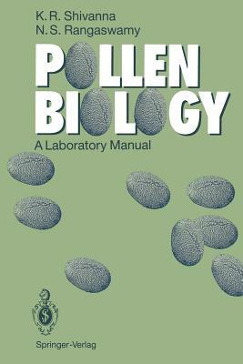 Pollen Biology: A Laboratory Manual by K. R. Shivanna, N. S. Rangaswamy