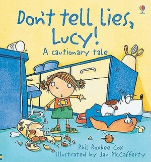 Dont Tell Lies, Lucy! by Jan McCafferty, Phil Roxbee Cox