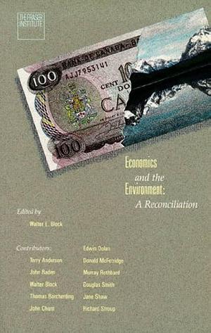 Economics and the Environment: A Reconciliation by Walter Block, B.C.), Fraser Institute (Vancouver