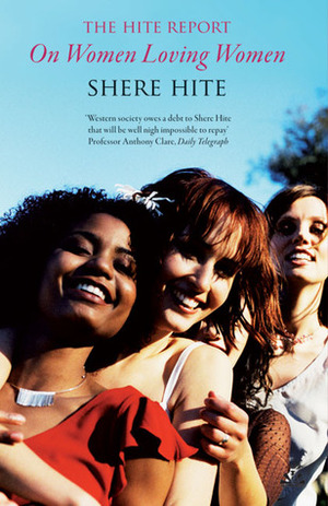 The Hite Report on Women Loving Women by Shere Hite