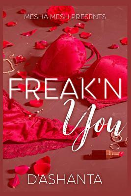 Freak'n You: Urban Erotica Novella by D'Ashanta