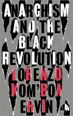 Anarchism and the Black Revolution: The Definitive Edition by Lorenzo Kom'boa Ervin