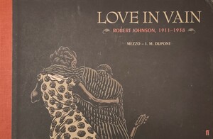 Love in Vain: Robert Johnson 1911-1938 by Jean-Michel Dupont, Mezzo