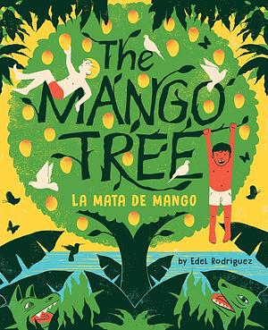 The Mango Tree (La mata de mango): A Picture Book by Edel Rodriguez, Edel Rodriguez