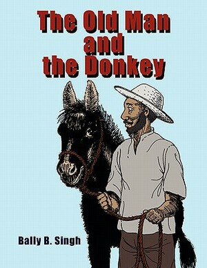 The Old Man and the Donkey by Balwant Singh